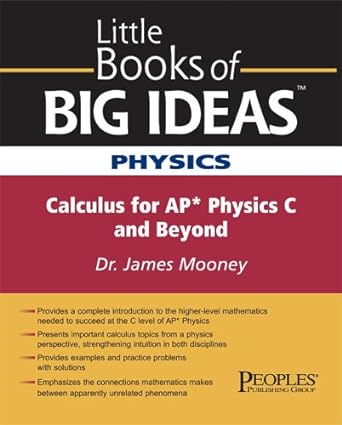 little books of big ideas physics calculus for ap physics c and beyond 1st edition james mooney 141382210x,