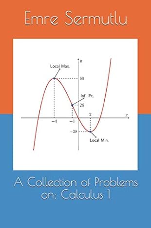 a collection of problems on calculus 1 1st edition dr emre sermutlu 1549745271, 978-1549745270