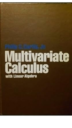 multivariate calculus with linear algebra 1st edition philip chadsey curtis 0471189936, 978-0471189930