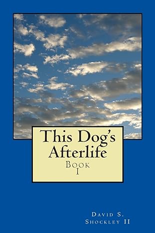 this dog s afterlife  david shockley 150327683x, 978-1503276833