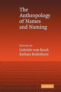 the anthropology of names and naming 1st edition gabriele vom bruck, barbara bodenhorn 052112171x,