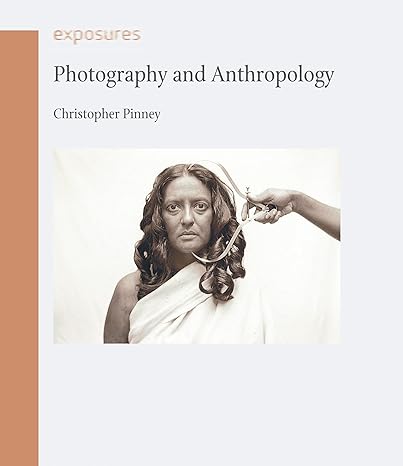 photography and anthropology 1st edition christopher pinney 1861898045, 978-1861898043