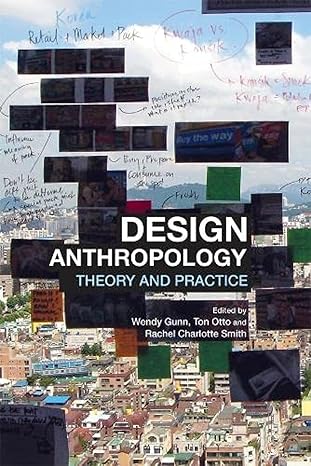 design anthropology theory and practice 1st edition wendy gunn, ton otto, rachel charlotte smith 0857853694,