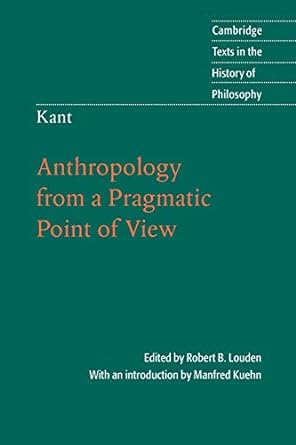 kant anthropology from a pragmatic point of view 1st edition robert b. louden, manfred kuehn 0521671655,