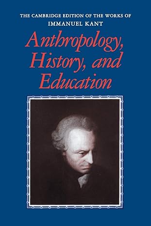 anthropology history and education 1st edition immanuel kant ,robert b. louden ,gunter zoller 0748763937,