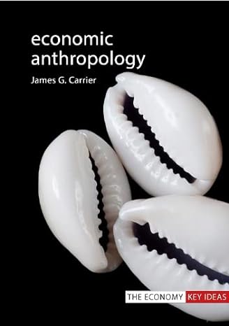 economic anthropology 1st edition james g. carrier 1788212517, 978-1788212519