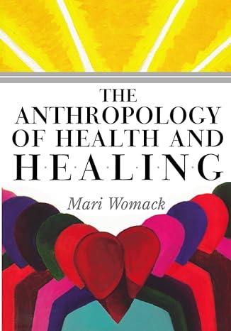the anthropology of health and healing 1st edition mari womack 0759110441, 978-0759110441