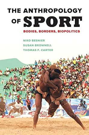 the anthropology of sport bodies borders biopolitics 1st edition niko besnier 0520289013, 978-0520289017