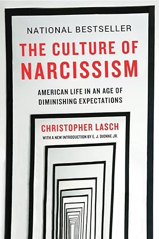 the culture of narcissism american life in an age of diminishing expectations reissue edition christopher