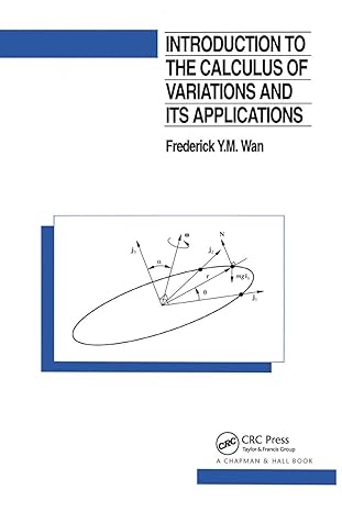 introduction to the calculus of variations and its applications 1st edition frederic wan 0367449242,