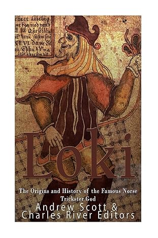 loki the origins and history of the famous norse trickster god  charles river editors ,andrew scott