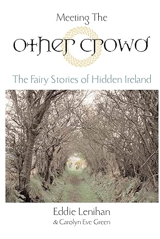 meeting the other crowd the fairy stories of hidden ireland  eddie lenihan, carolyn eve green 1585423076,