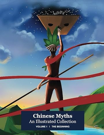 chinese myths an illustrated collection volume 1 the beginning  toby hayes johnson, marie furnary, hao x,