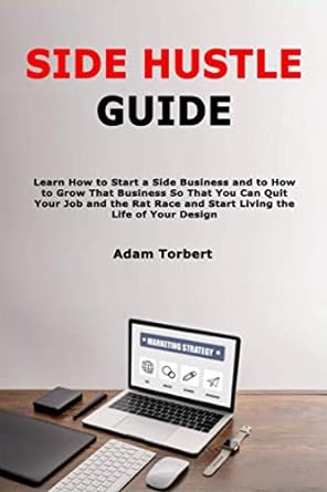 side hustle guide learn how to start a side business and to how to grow that business so that you can quit