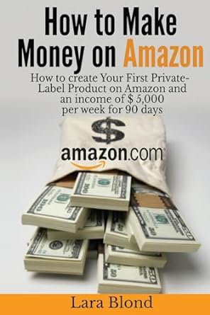 how to make money on amazon how to create your first private label product on amazon and an income of $ 5000