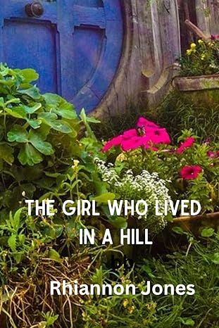 the girl who lived in a hill  rhiannon jones 979-8392114313