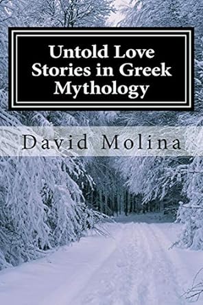 untold love stories in greek mythology  david s molina 1725688204, 978-1725688209