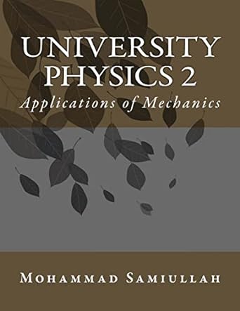 university physics 2 applications of mechaincs 1st edition mohammad samiullah 1477470182, 978-1477470183