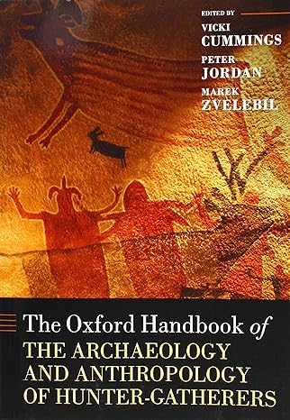 the oxford handbook of the archaeology and anthropology of hunter gatherers 1st edition vicki cummings ,peter