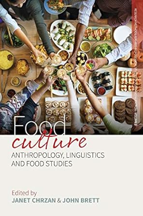 food culture anthropology linguistics and food studies 1st edition janet chrzan ,john brett 1789205247,