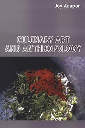 culinary art and anthropology 1st edition joy adapon 1847882129, 978-1847882127