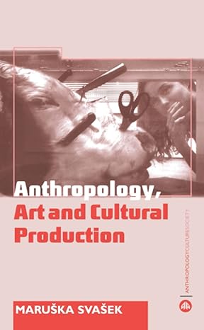 the anthropology art and cultural production 1st edition maruska svasemaruska svasek 0745317944,