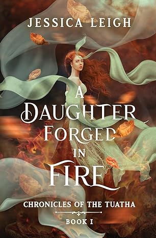 a daughter forged in fire chronicles of the tuatha book i  jessica leigh 979-8218248208