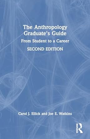 the anthropology graduate s guide 2nd edition carol j. ellick ,joe e. watkins 103228112x, 978-1032281124