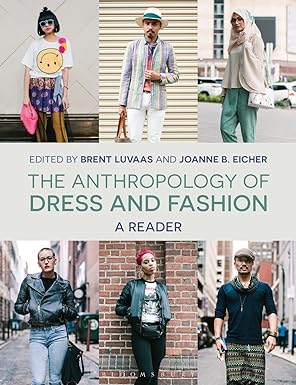 the anthropology of dress and fashion 1st edition brent luvaas ,joanne b. eicher 1474282563, 978-1474282567