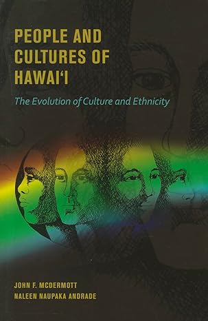 people and cultures of hawaii the evolution of culture and ethnicity 2nd edition thomas w. maretzki ,john f.