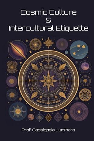 cosmic culture and intercultural etiquette 1st edition prof cassiopeia luminara 979-8858288077