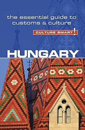 hungary culture smart the essential guide to customs and culture 2nd edition eddy kester ,brian mclean