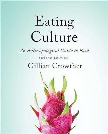 eating culture an anthropological guide to food 2nd edition gillian crowther 1487593295, 978-1487593292