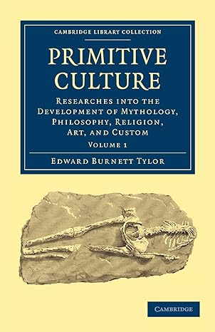 primitive culture researches into the development of mythology philosophy religion art and custom 1st edition