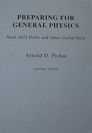 preparing for general physics math skills drills and other useful help calculus version 1st edition arnold d.