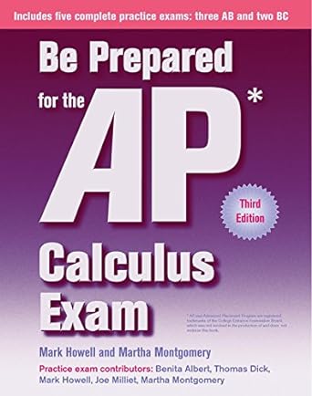 be prepared for the ap calculus exam 3rd edition mark howell ,martha montgomery 0997252855, 978-0997252859