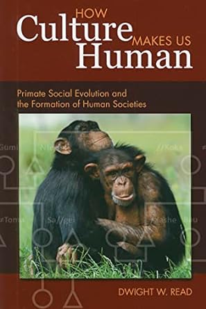 how culture makes us human primate social evolution and the formation of human societies 1st edition dwight w