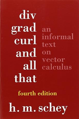 div grad curl and all that an informal text on vector calculus 4th edition h. m. schey 0393925161,