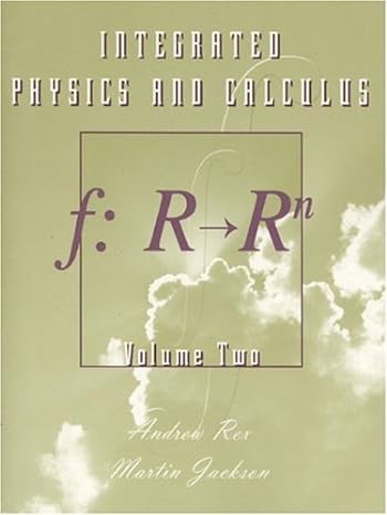integrated physics and calculus volume two 1st edition andrew rex ,martin jackson 0201473976, 978-0201473971