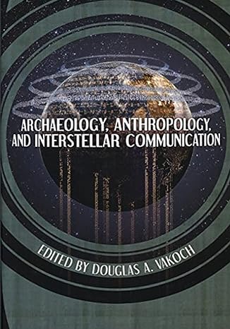 archaeology anthropology and interstellar communication 1st edition national aeronautics and space