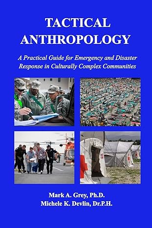 tactical anthropology a practical guide for emergency and disaster response in culturally complex communities