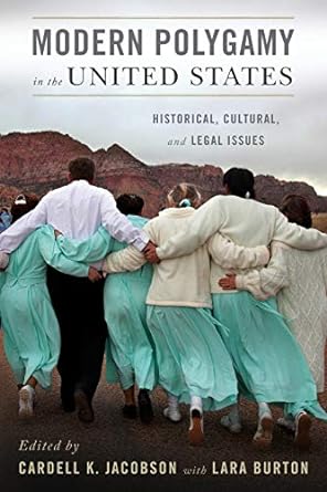 modern polygamy in the united states historical cultural and legal issues 1st edition cardell jacobson ,lara