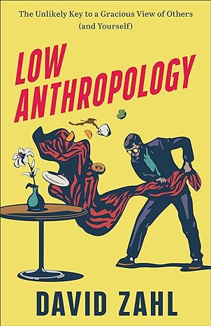 low anthropology 1st edition david zahl 1587436329, 978-1587436321