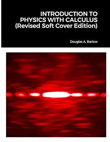 introduction to with physics calculus 1st edition douglas barlow 1312589582, 978-1312589582