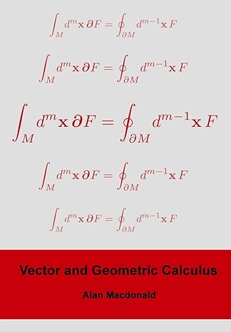 vector and geometric calculus 1st edition alan macdonald 1480132454, 978-1480132450