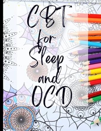 cbt for sleep and ocd your guide to free for cbt for sleep and ocd deal with stress anxiety and face the