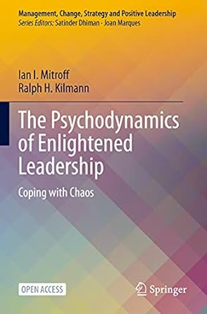 the psychodynamics of enlightened leadership coping with chaos 1st edition ian i mitroff ,ralph h kilmann