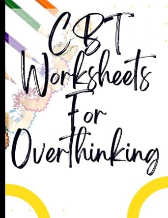 cbt worksheets for overthinking your guide to free for cbt worksheets for overthinking deal with stress