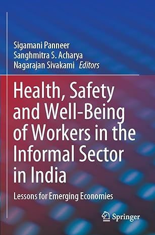 health safety and well being of workers in the informal sector in india lessons for emerging economies 1st