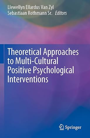 theoretical approaches to multi cultural positive psychological interventions 1st edition llewellyn ellardus